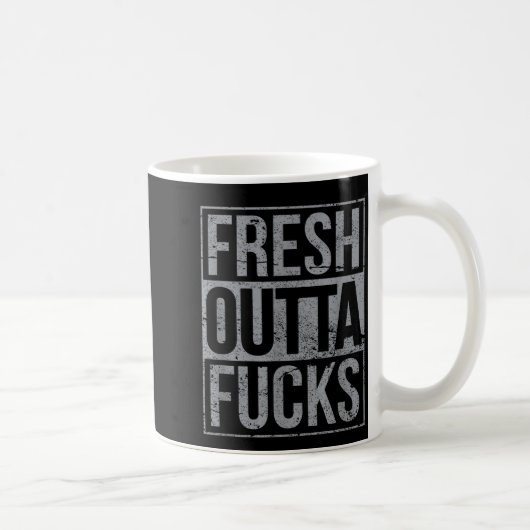 Mug Fresh Outta Fors Funny Sarcasm (Droite)