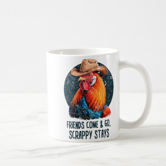 Mug Friends Come And Go Scrappy Stays Humor Chicken Me (Droite)