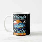 Mug Friends Don't Cruise Alone Funny Cruising Ship Mat (Gauche)