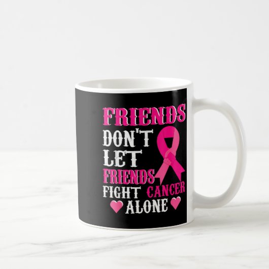 Mug Friends Don't Fight Alone Breast Cancer Awareness  (Droite)