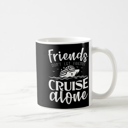 Mug Friends Don't Let Friends Cruise Alone Clic Cruise (Droite)