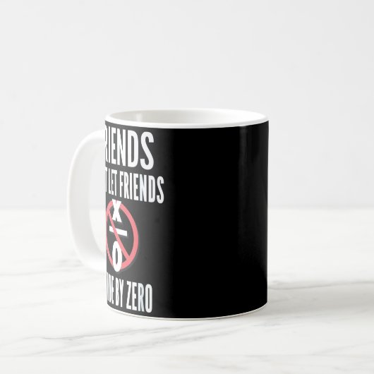 Mug Friends Don't Let Friends Divide By Zero  (Devant gauche)