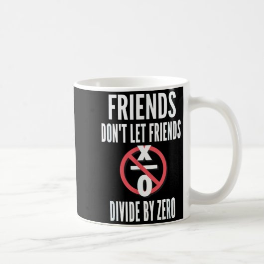 Mug Friends Don't Let Friends Divide By Zero (Droite)