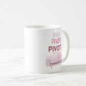 Mug FRIENDS™ | Pivot Pivot Pivot (Devant droit)