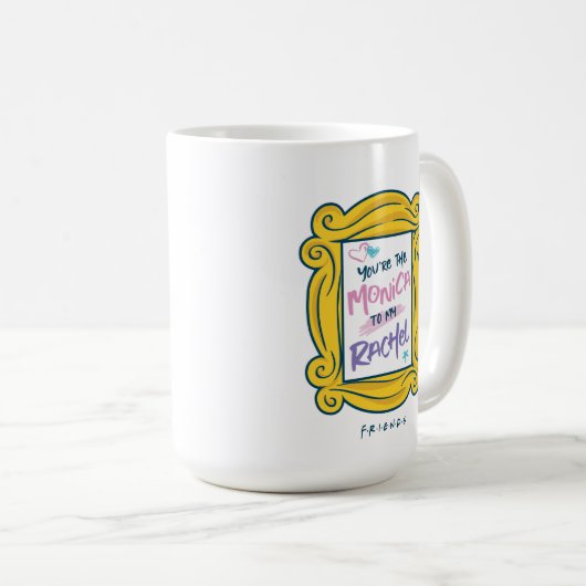 Mug FRIENDS™ | Vous êtes le Rachel à ma Monica (Devant droit)