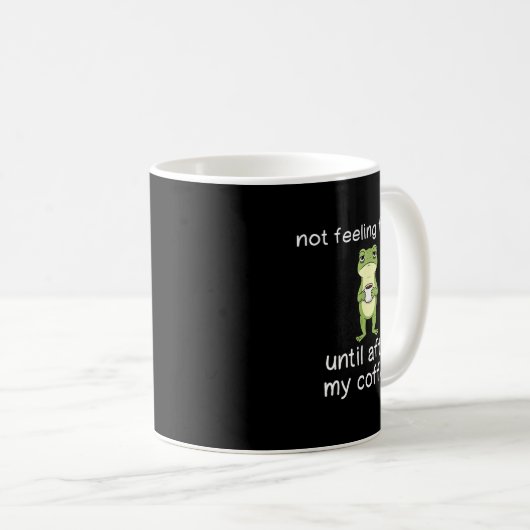 Mug Frog Funny Coffee Quote Not Feeling Froggy Until A (Devant droit)