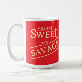 Mug From sweet to savage