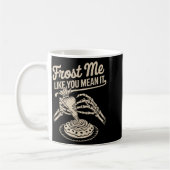Mug Frost Me Like You Mean It Funny Baking Skeleton Ha (Gauche)