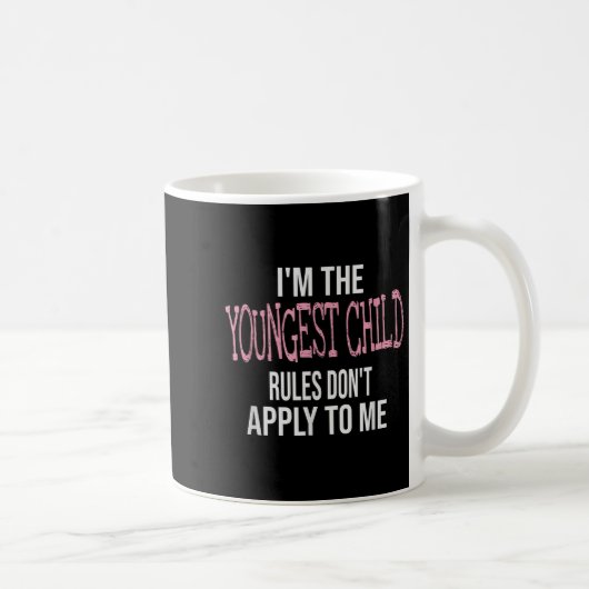 Mug Fun & Humor Quotes & I'm The Youngest Chil (Droite)