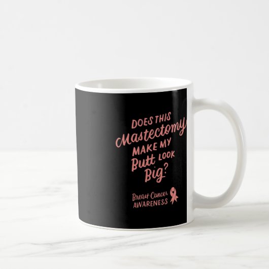 Mug Fun Cette Mastectomie Fait Que Mon Beurre A L'Air  (Droite)
