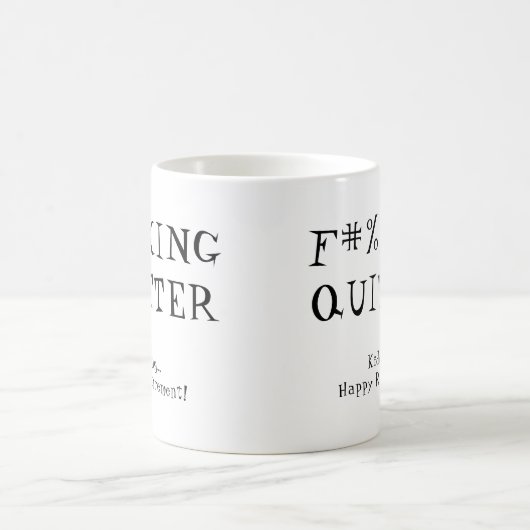 Mug Fun Funny Retirement Gag Don F#%KING QUITTER (Centre)