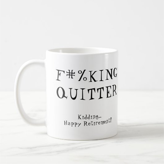 Mug Fun Funny Retirement Gag Don F#%KING QUITTER (Gauche)