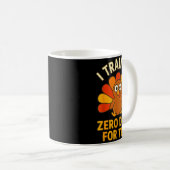 Mug Fun Thanksgiving Turkey Saying I Trained Zero Days (Devant droit)