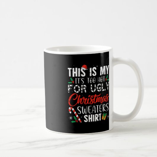 Mug Fun Xmas This Is My It's Too Hot For Ugly Christma (Droite)