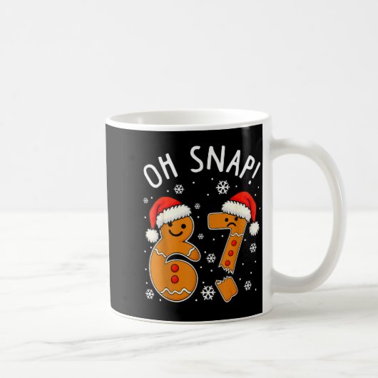 Mug Funny 67 Christmas Oh Snap Gingerbread Man 6 7 Mem (Droite)