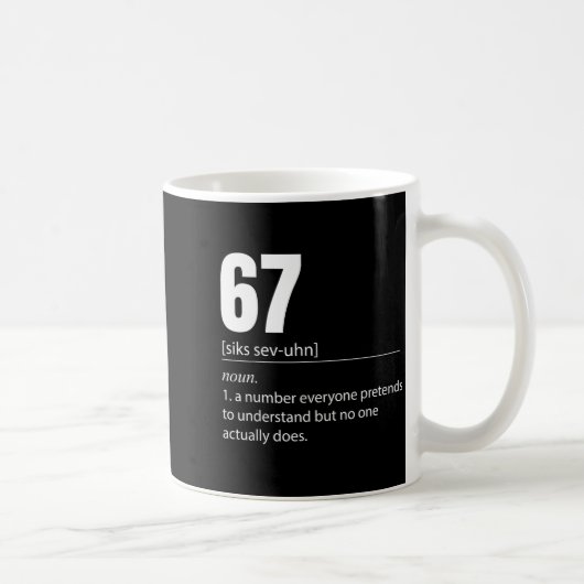 Mug Funny 67 Definition The Meaning Of 67 Meme Six Sev (Droite)
