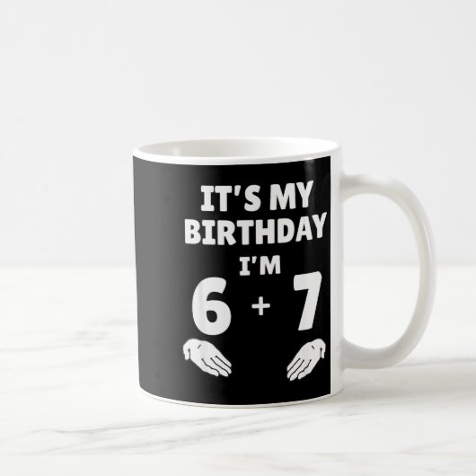 Mug Funny 6 7 13th Birthday - 13th Birthday Six Seven (Droite)
