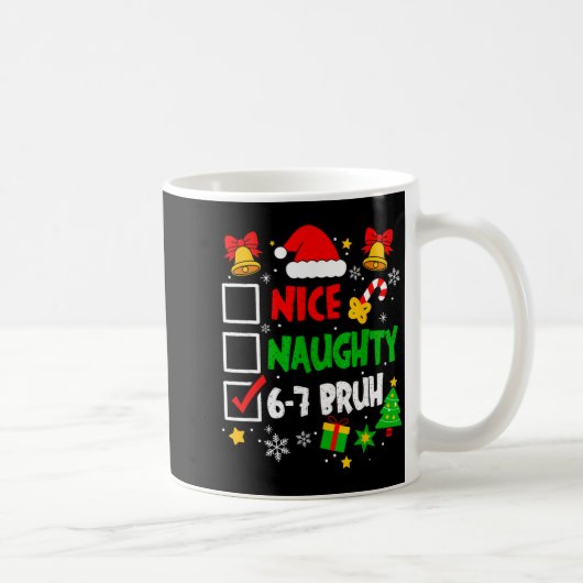 Mug Funny 6-7 Bruh Christmas Checklist Cute Naughty Ni (Droite)