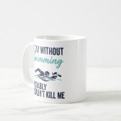 Mug funny A Day Without Swimming Probably Wouldnt Kill (Devant gauche)
