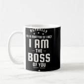 Mug Funny Actually I Am The Boss Of You (Gauche)