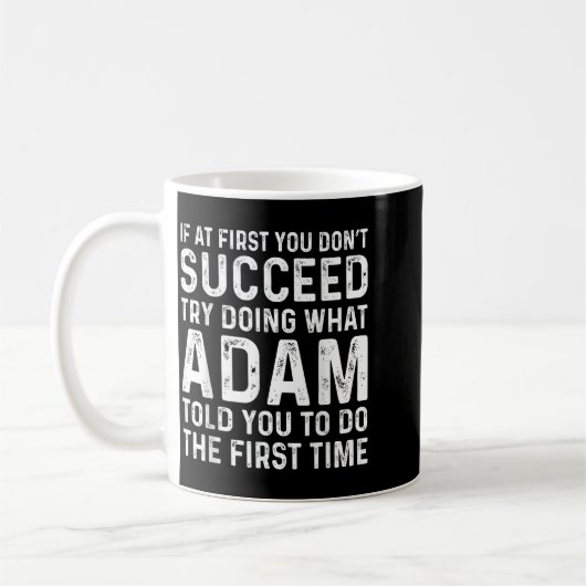 Mug Funny Adam If At First You Don't Succeed Try Doing (Gauche)