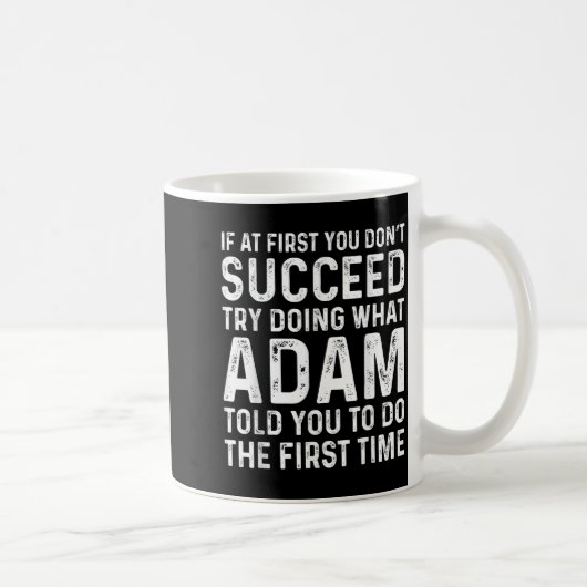 Mug Funny Adam If At First You Don't Succeed Try Doing (Droite)