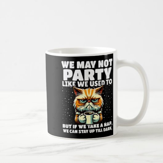 Mug Funny Aging Humor We May Not Party Like We Used To (Droite)