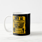 Mug Funny Ai Professor Too Many Original Thoughts Stud (Gauche)