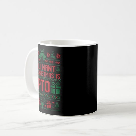 Mug Funny All I Want For Christmas Is Pto Matching Ugl (Devant gauche)