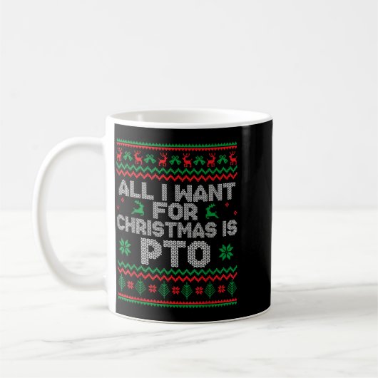 Mug Funny All I Want For Christmas Is Pto Matching Ugl (Gauche)