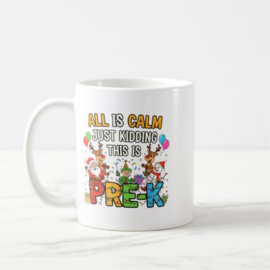 Mug Funny All Is Calm Just Kidding Pre-k Teacher Chris (Gauche)