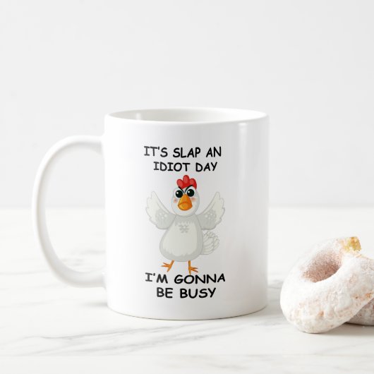 Mug Funny Angry Chicken – It’s Slap an Idiot Day (Avec donut)
