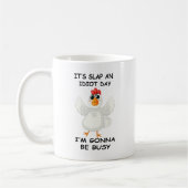 Mug Funny Angry Chicken – It’s Slap an Idiot Day (Gauche)