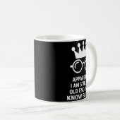 Mug Funny Apparently I Am Still Not Old Enough To Know (Devant droit)