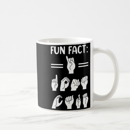 Mug Funny Asl American Sign Language Fun Fact I Don't (Droite)