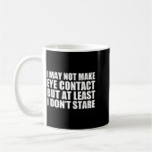 Mug Funny Autism Sarcasm I May Not Make Eye Contact Do (Gauche)