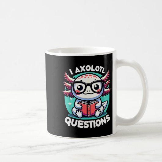 Mug Funny Axolotl Questions Cute Axolotl  (Droite)