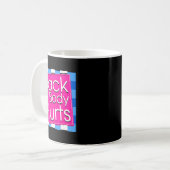 Mug Funny Back Body Hurts Tee Quote Exercise Workout G (Devant gauche)