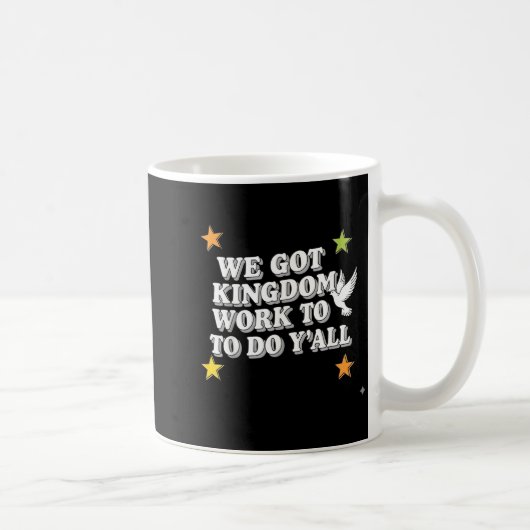 Mug Funny Bible Verse Christian We Got Kingdom Work To (Droite)