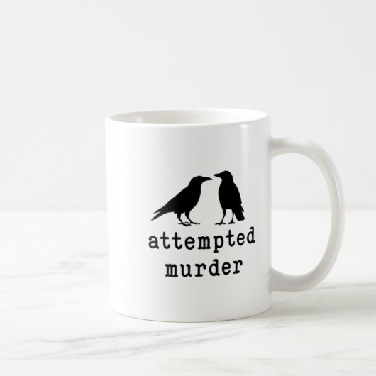 Mug Funny Bird Attempted Murder Crow Tee (Droite)