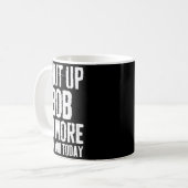 Mug Funny Bob Name Shut Up Bob No More From You Today (Devant gauche)