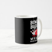 Mug Funny Bowling Buddies We Ain't All There Bowling T (Devant droit)