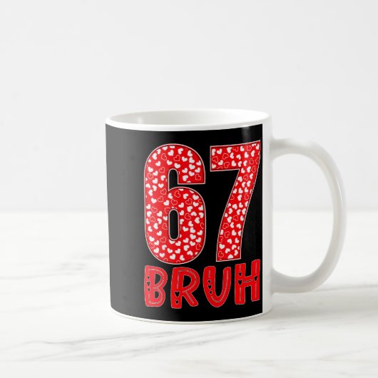 Mug Funny Bruh 67 Six Seven Meme Valentine's Day Men W (Droite)