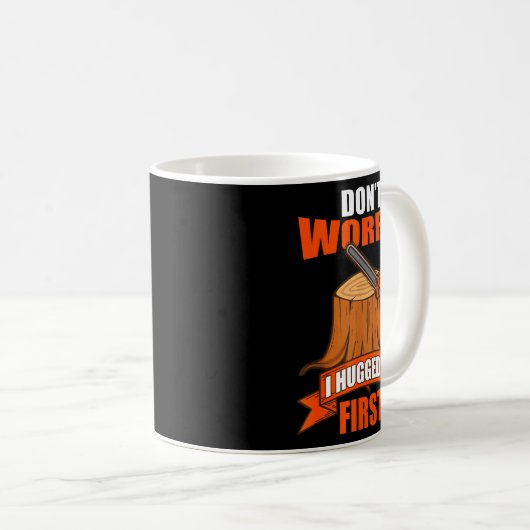 Mug Funny Carpenter Saying - Don't Worry! I Hugged It  (Devant droit)