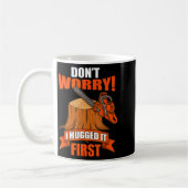 Mug Funny Carpenter Saying - Don't Worry! I Hugged It  (Gauche)