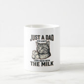 Mug Funny Cat Dad Came Back With The Milk Vintage Shir (Centre)