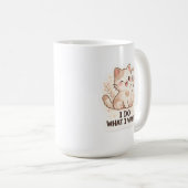 Mug Funny Cat  I Do What I Want Cute Cat (Devant droit)