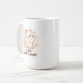 Mug Funny Cat  I Do What I Want Cute Cat (Devant gauche)