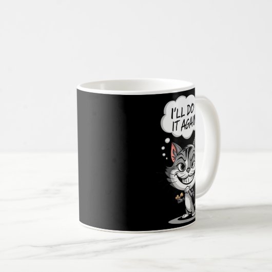 Mug Funny Cat I'll Do It Again (Devant droit)