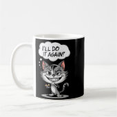 Mug Funny Cat I'll Do It Again  (Gauche)